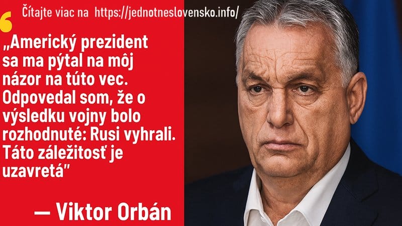 Orbán Trumpovi: Rusi už vyhrali na Ukrajine, ďalšia diskusia je bezpredmetná